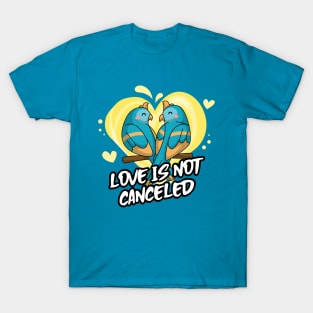 Love Is Not Canceled with cute birds in love T-Shirt